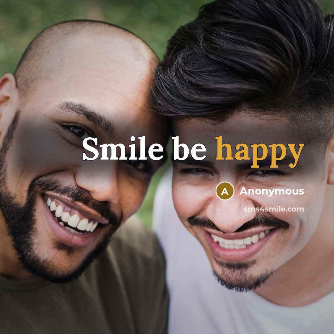 “Smile be happy” quote by Anonymous