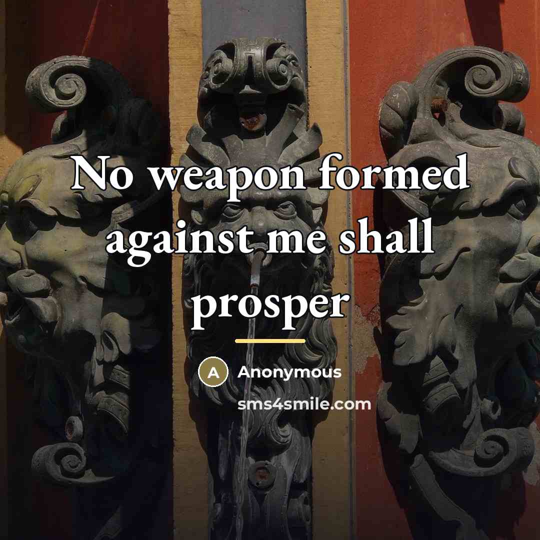 “No weapon formed against me shall prosper…” quote by Anonymous
