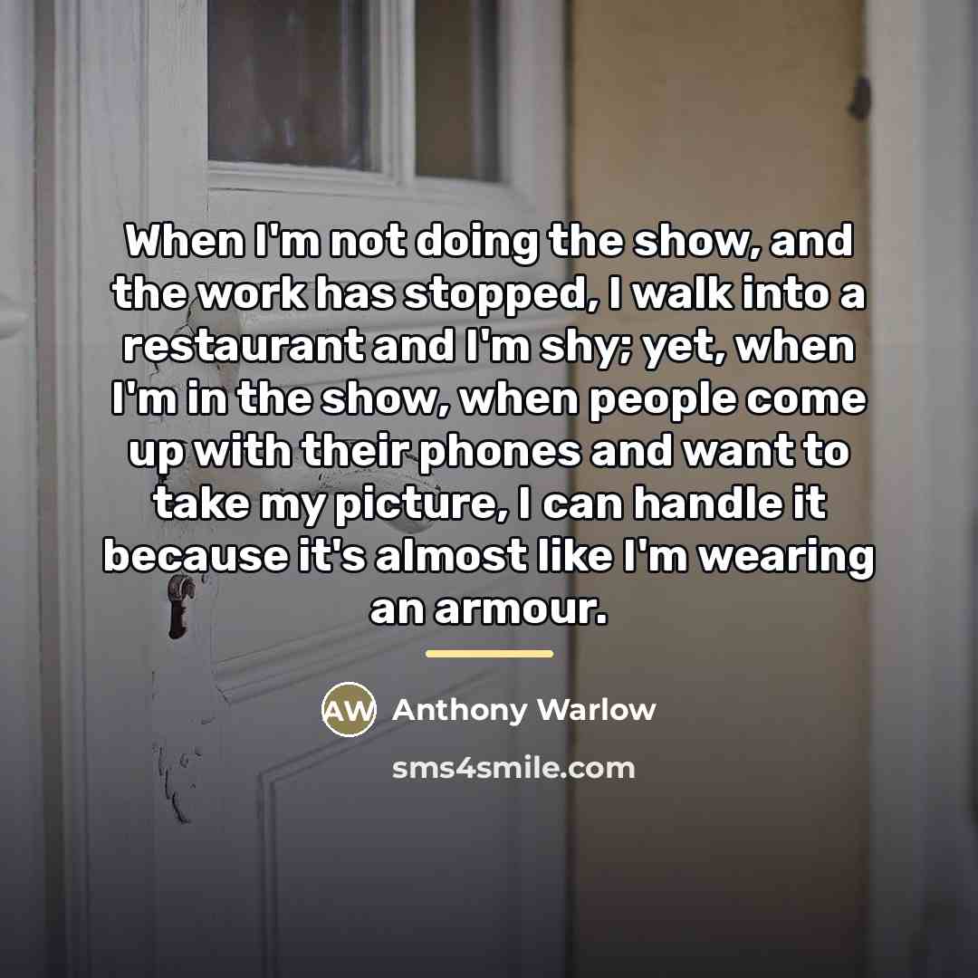 “When I'm not doing the show, and the work has…” quote by Anthony Warlow