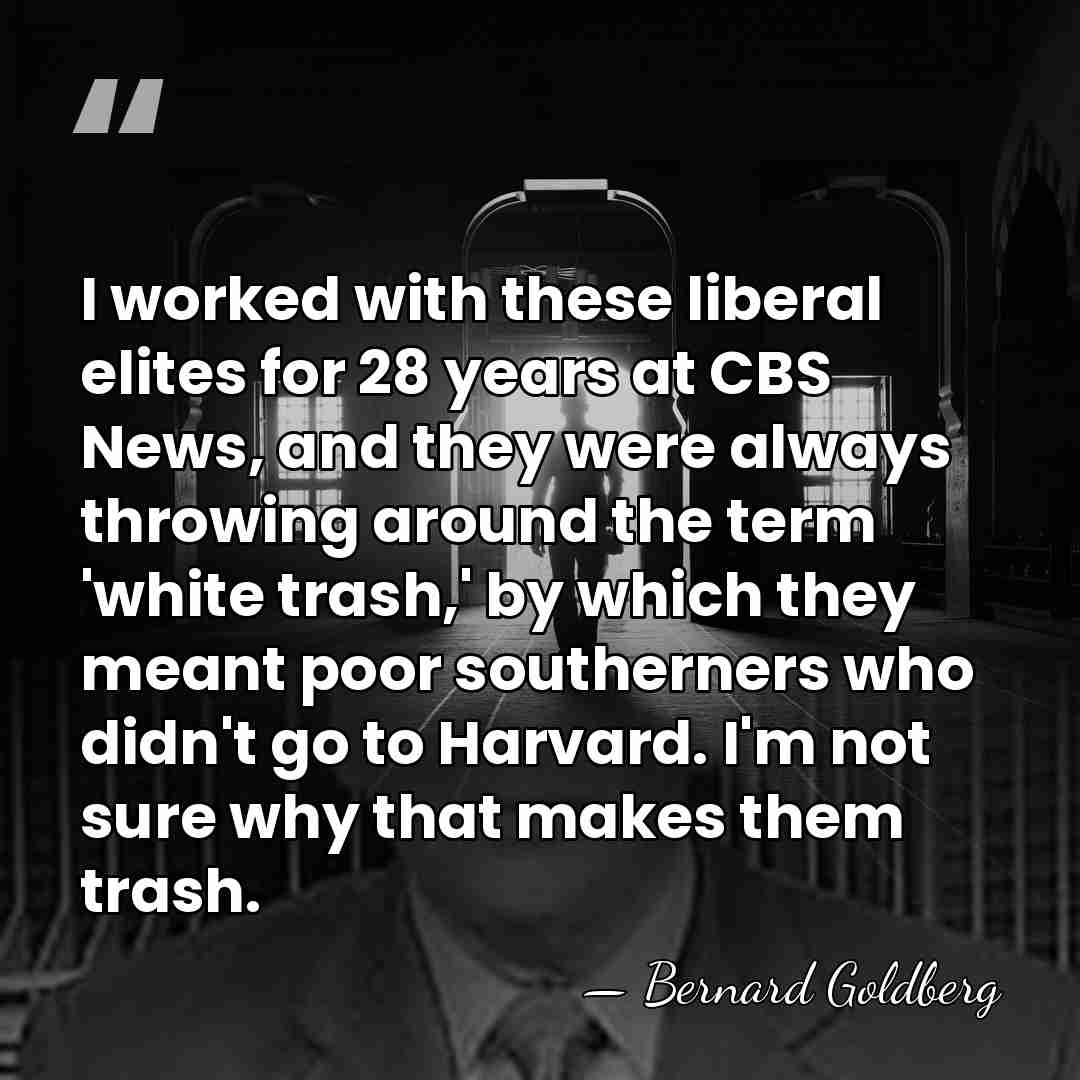 I worked with these liberal elites for 28 years at CBS News,&hellip; - Bernard Goldberg