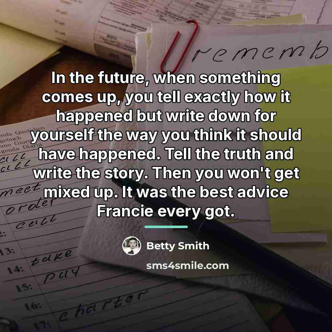 “In the future, when something comes up, you tell exactly…” quote by Betty Smith