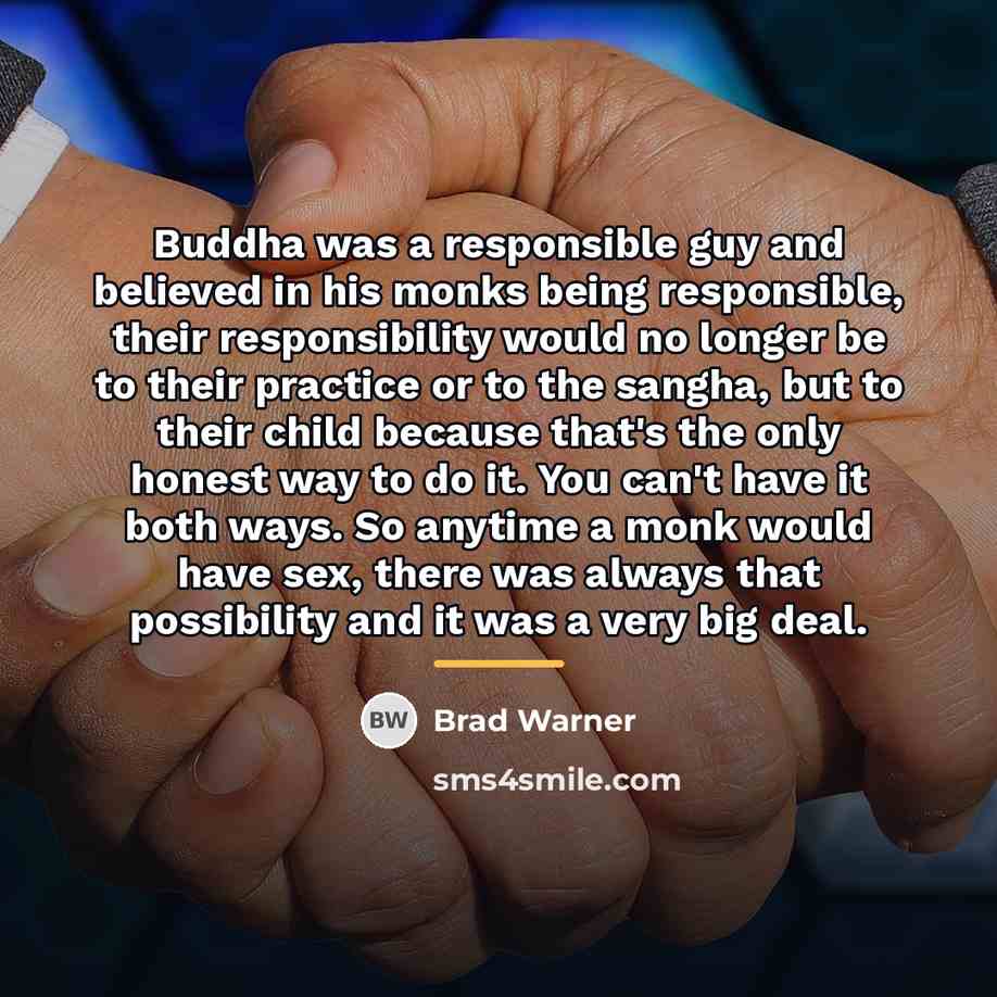 “Buddha was a responsible guy and believed in his monks…” quote by Brad Warner