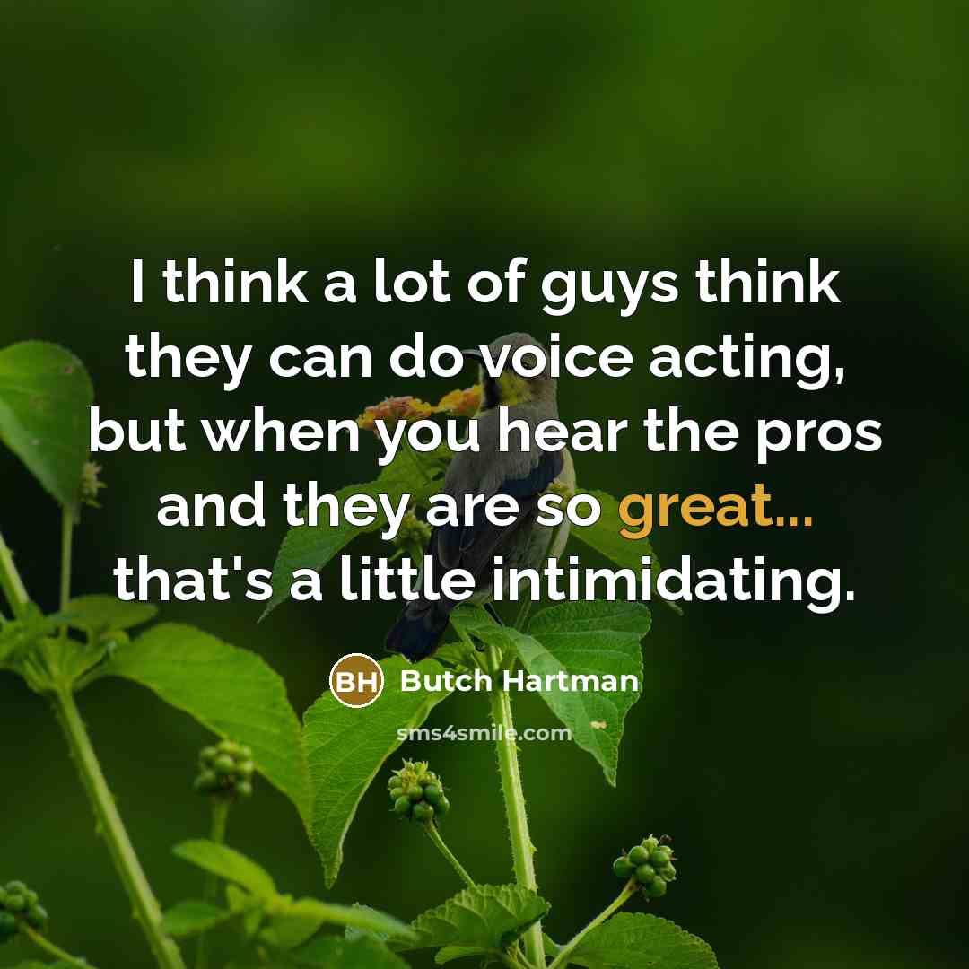 “I think a lot of guys think they can do…” quote by Butch Hartman