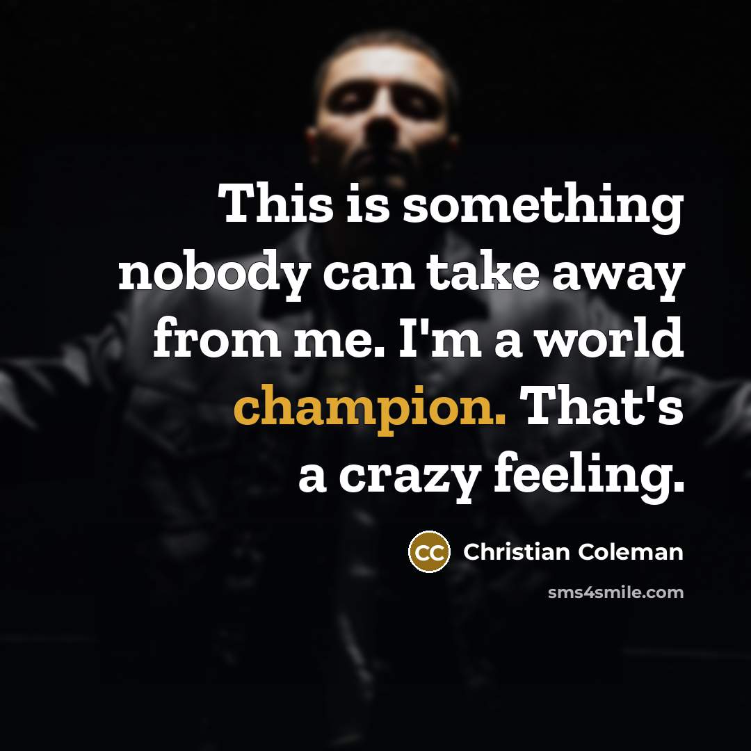 “This is something nobody can take away from me. I'm…” quote by Christian Coleman