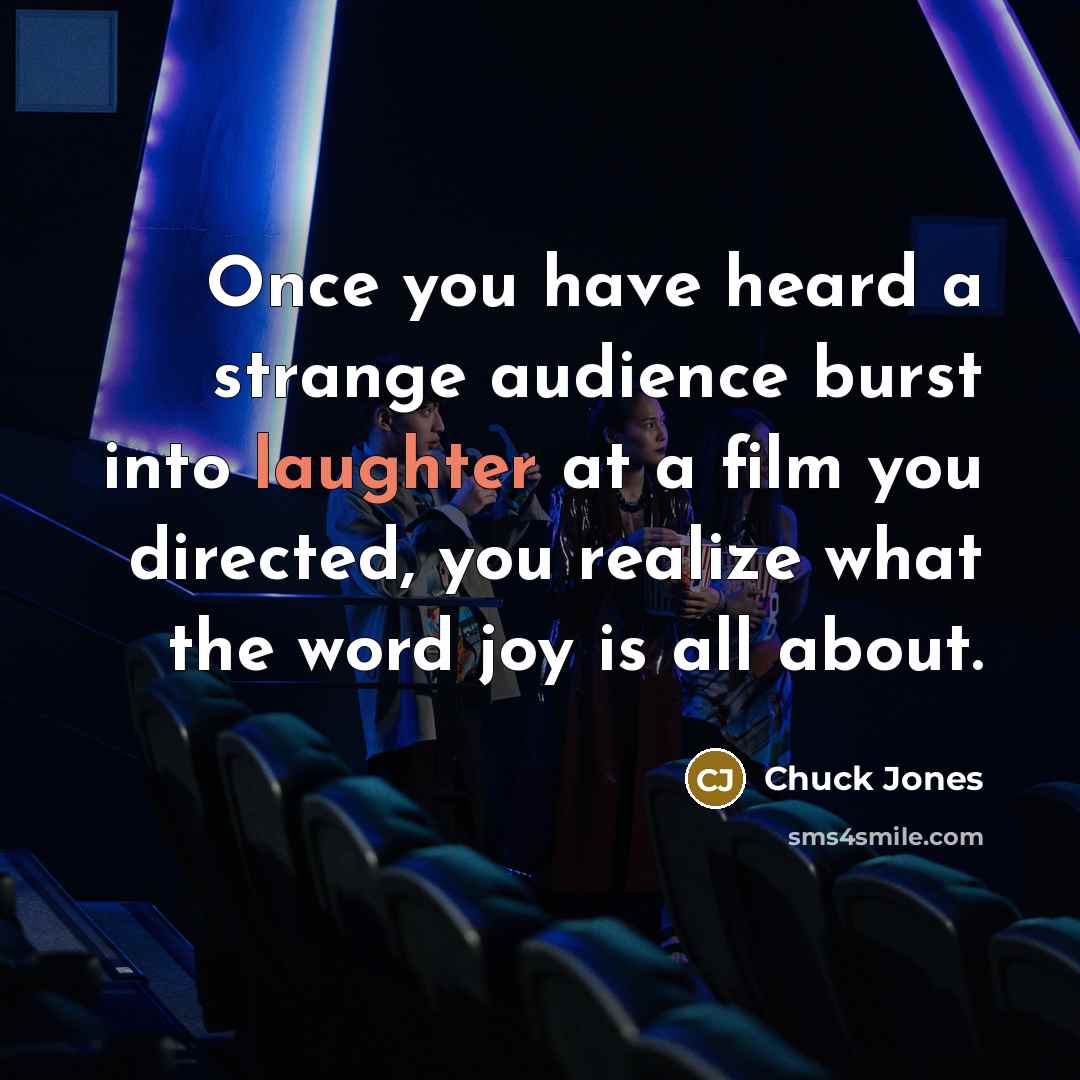 “Once you have heard a strange audience burst into laughter…” quote by Chuck Jones