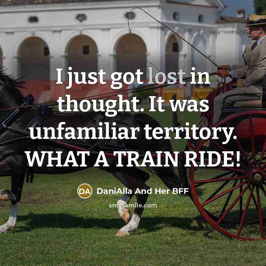 “I just got lost in thought. It was unfamiliar territory.…” quote by DaniAlla And Her BFF