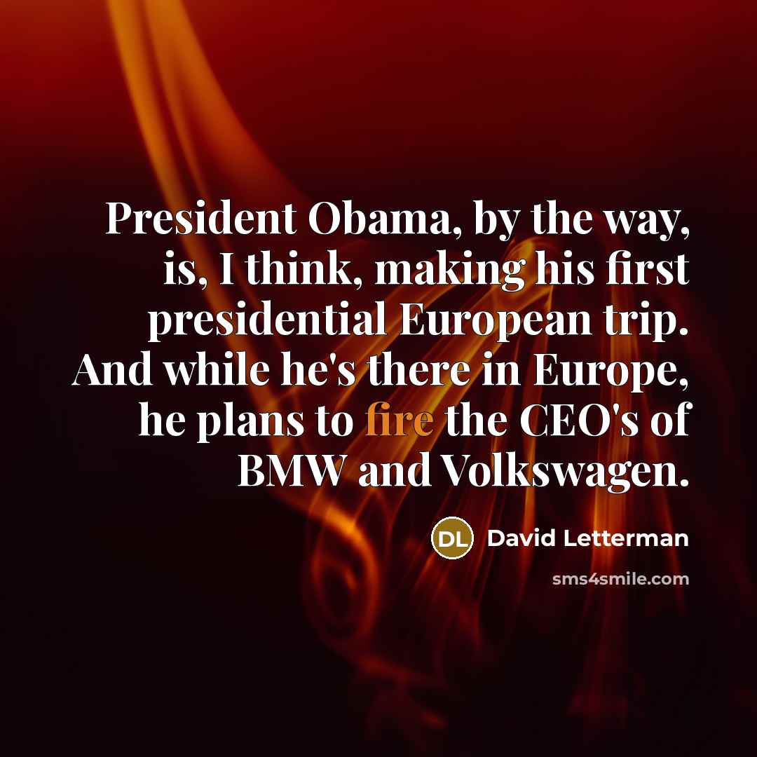 “President Obama, by the way, is, I think, making his…” quote by David Letterman