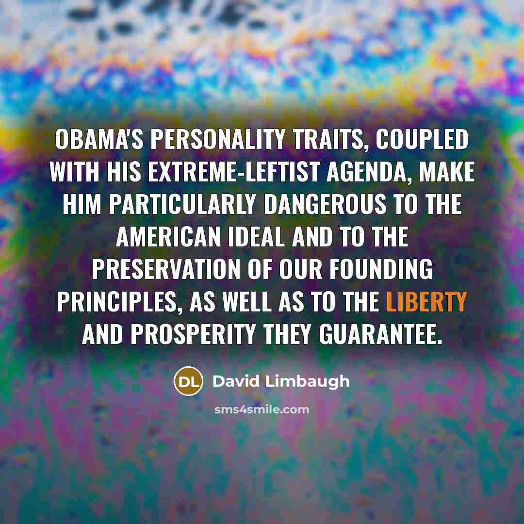 “Obama's personality traits, coupled with his extreme-leftist agenda, make him…” quote by David Limbaugh