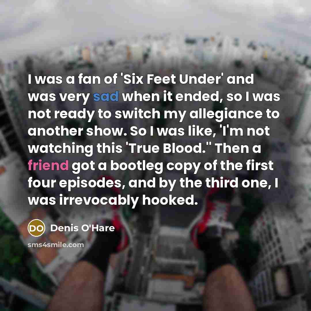 “I was a fan of 'Six Feet Under' and was…” quote by Denis O'Hare