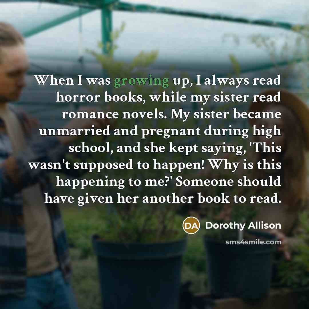 “When I was growing up, I always read horror books,…” quote by Dorothy Allison