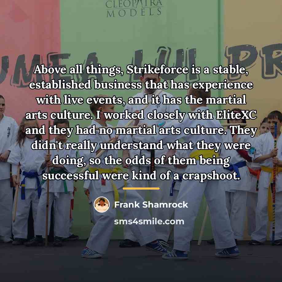 “Above all things, Strikeforce is a stable, established business that…” quote by Frank Shamrock