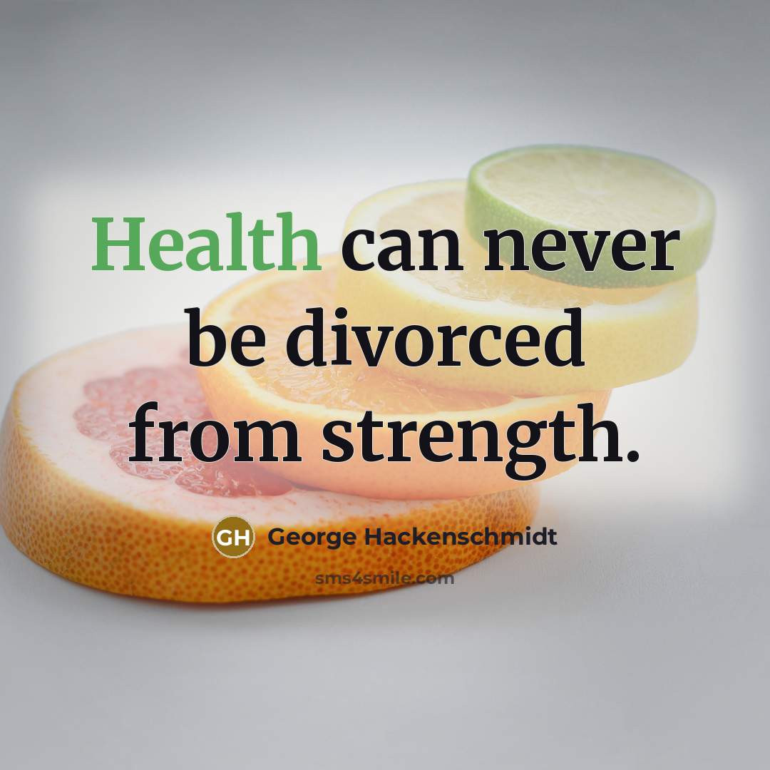“Health can never be divorced from strength.…” quote by George Hackenschmidt