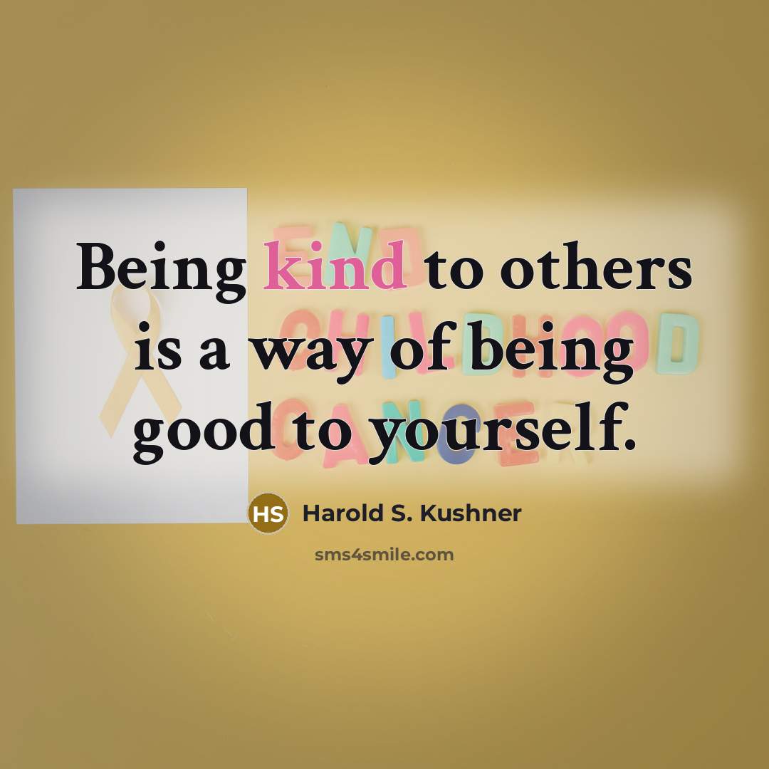 “Being kind to others is a way of being good…” quote by Harold S. Kushner