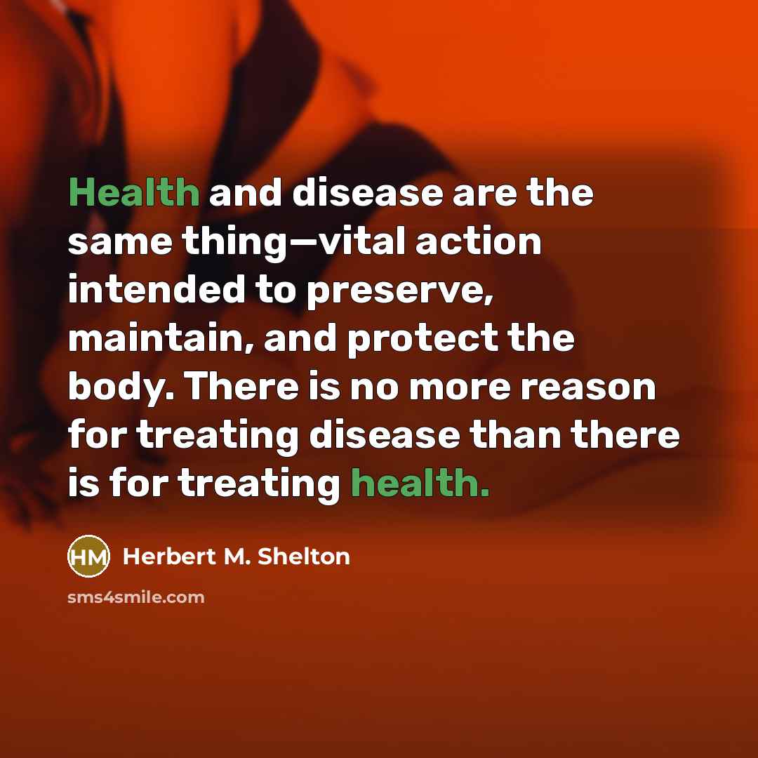 “Health and disease are the same thing—vital action intended to…” quote by Herbert M. Shelton