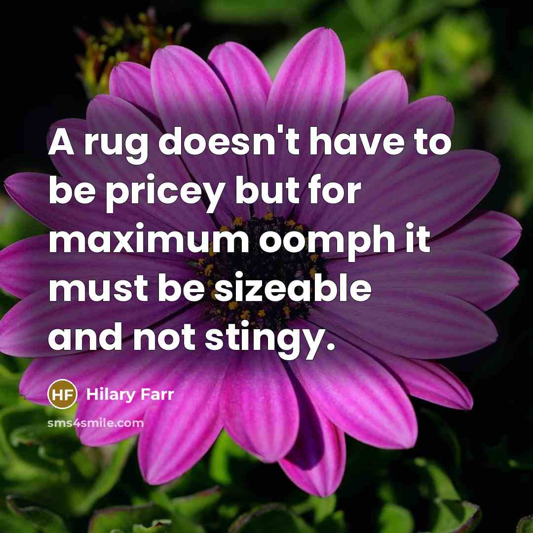 “A rug doesn't have to be pricey but for maximum…” quote by Hilary Farr