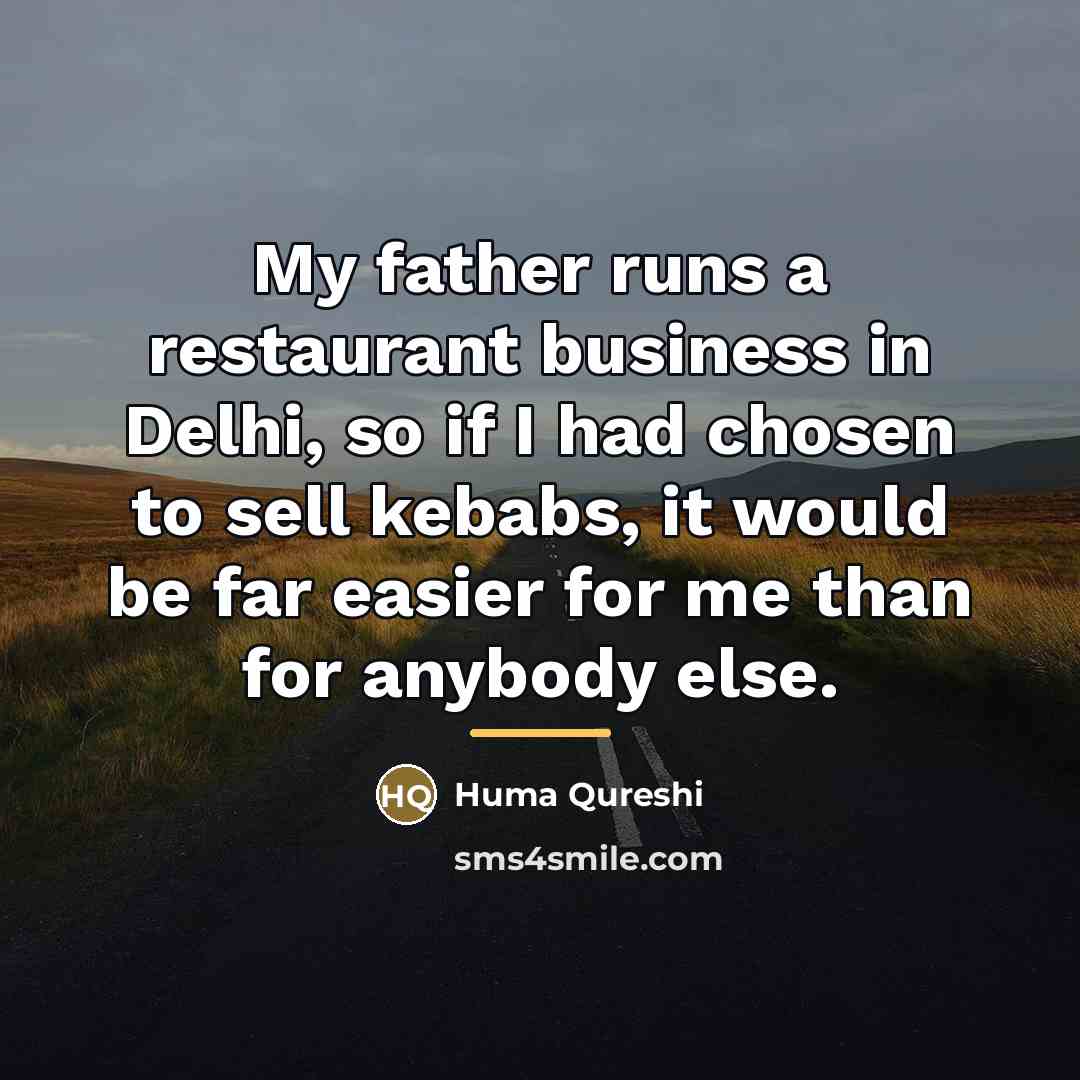 “My father runs a restaurant business in Delhi, so if…” quote by Huma Qureshi