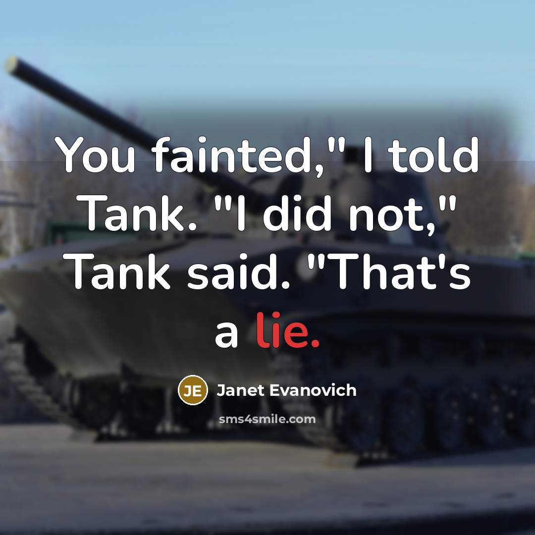 “You fainted," I told Tank. "I did not," Tank said.…” quote by Janet Evanovich