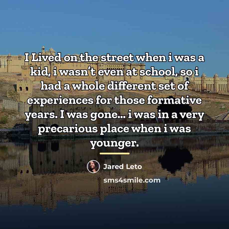 “I Lived on the street when i was a kid,…” quote by Jared Leto