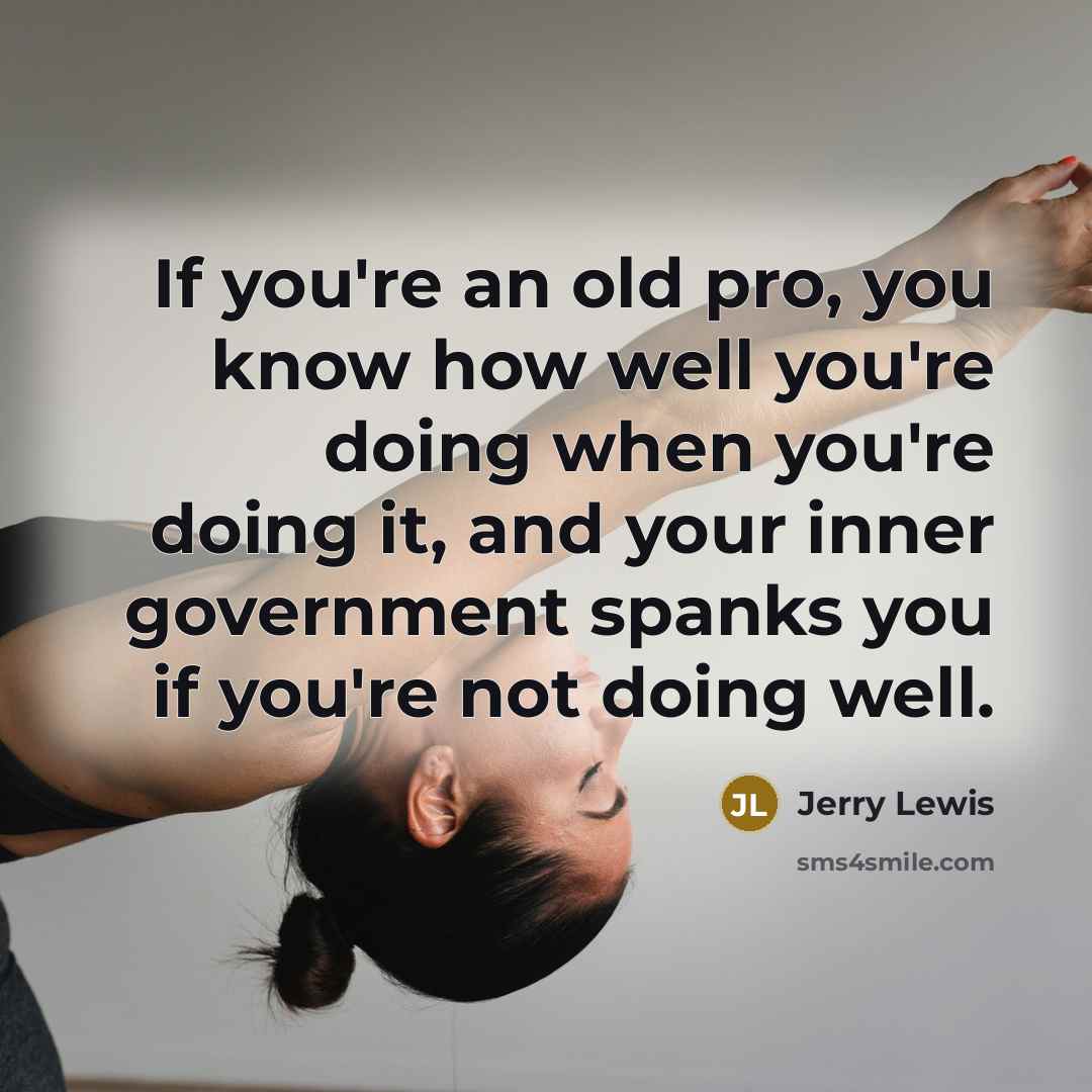 “If you're an old pro, you know how well you're…” quote by Jerry Lewis