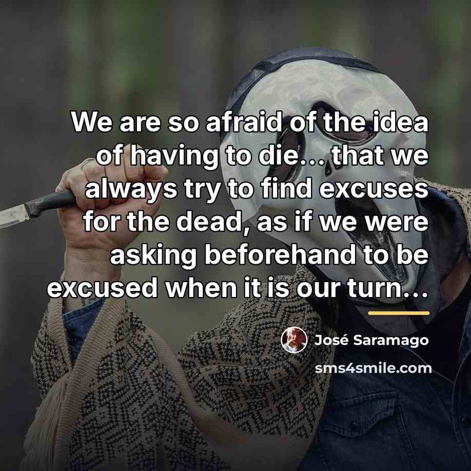 “We are so afraid of the idea of having to…” quote by Jose Saramago