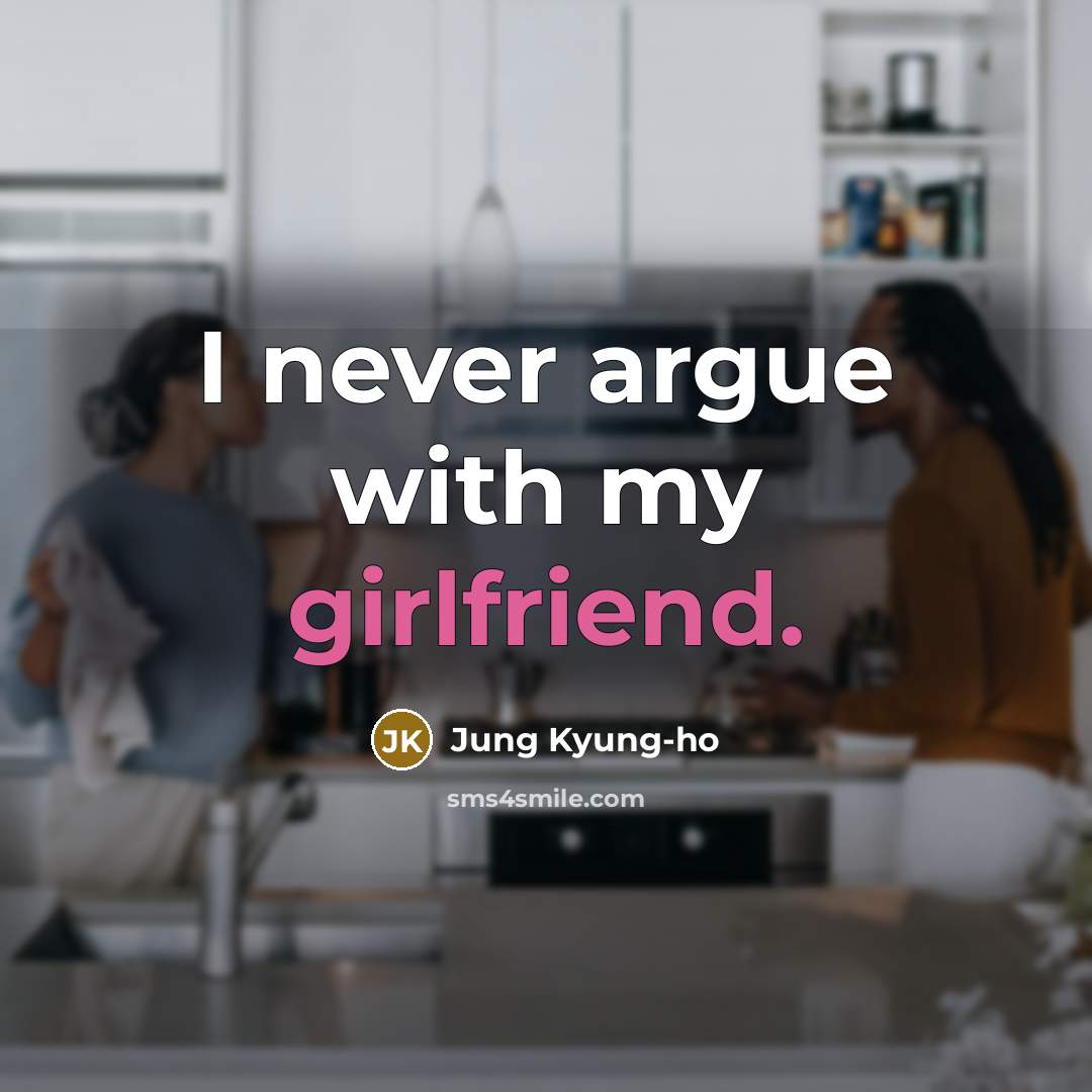 “I never argue with my girlfriend.…” quote by Jung Kyung-ho