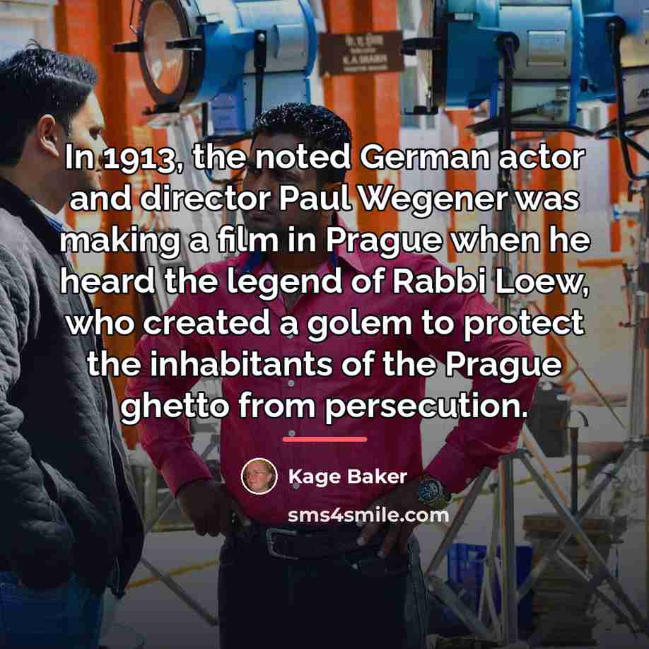“In 1913, the noted German actor and director Paul Wegener…” quote by Kage Baker