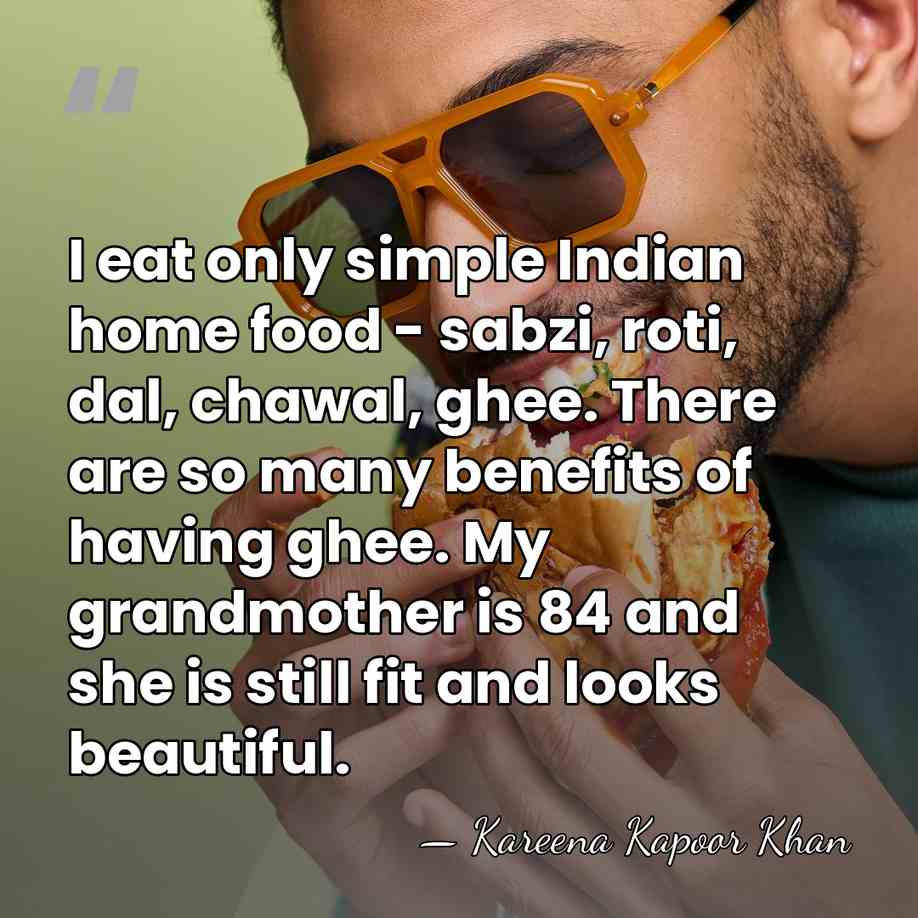 I eat only simple Indian home food - sabzi, roti, dal, chawal,&hellip; - Kareena Kapoor Khan