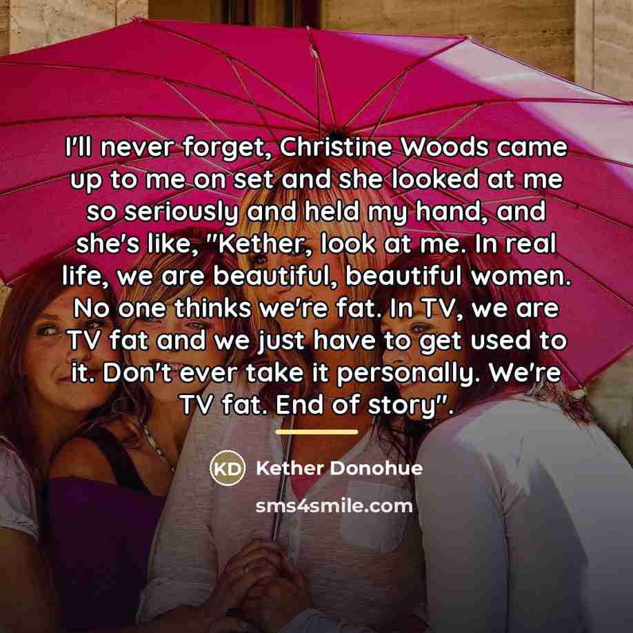 “I'll never forget, Christine Woods came up to me on…” quote by Kether Donohue