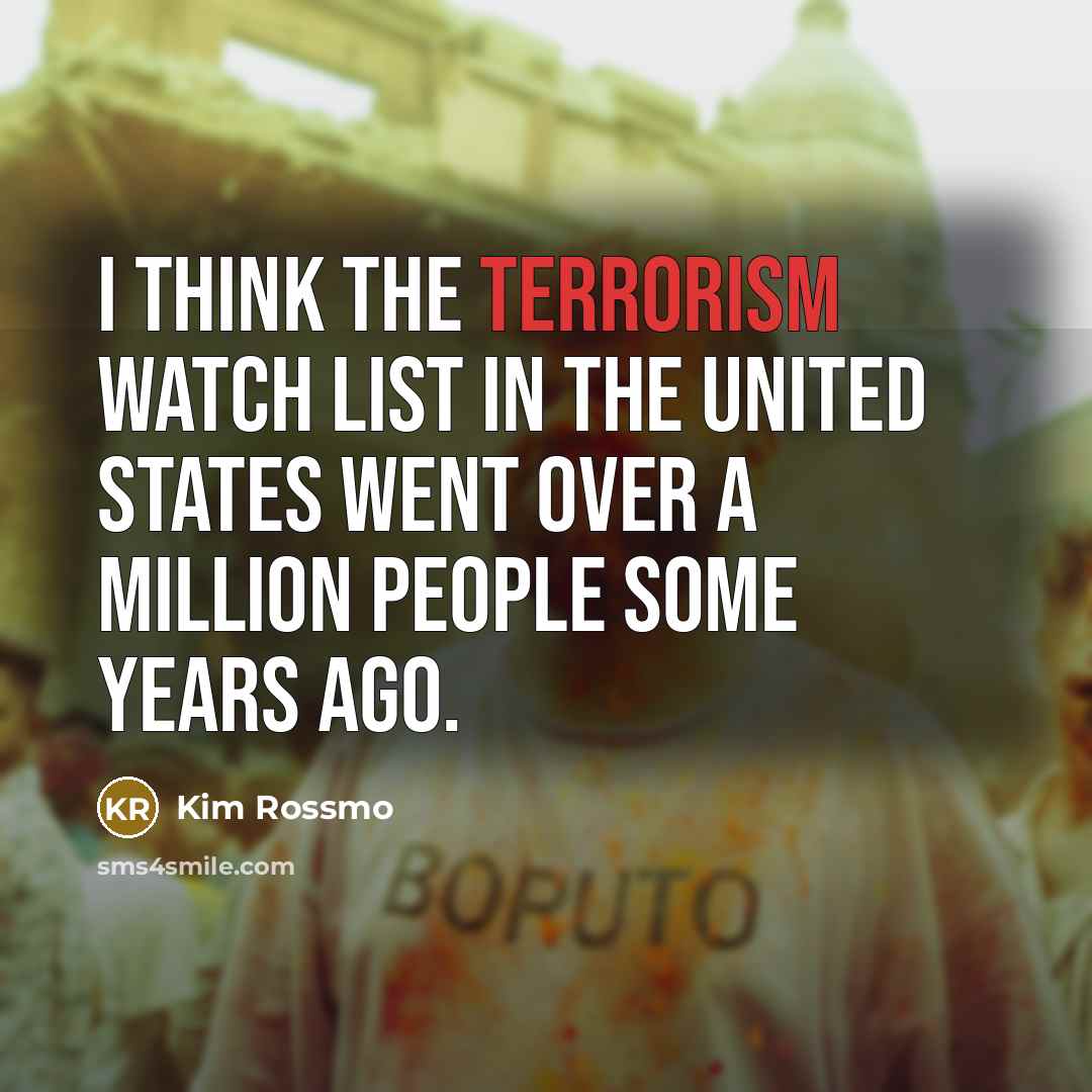 “I think the terrorism watch list in the United States…” quote by Kim Rossmo