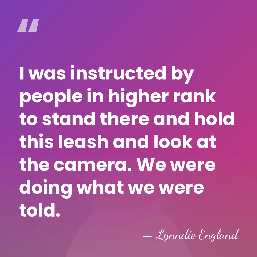 I was instructed by people in higher rank to stand there and&hellip; - Lynndie England
