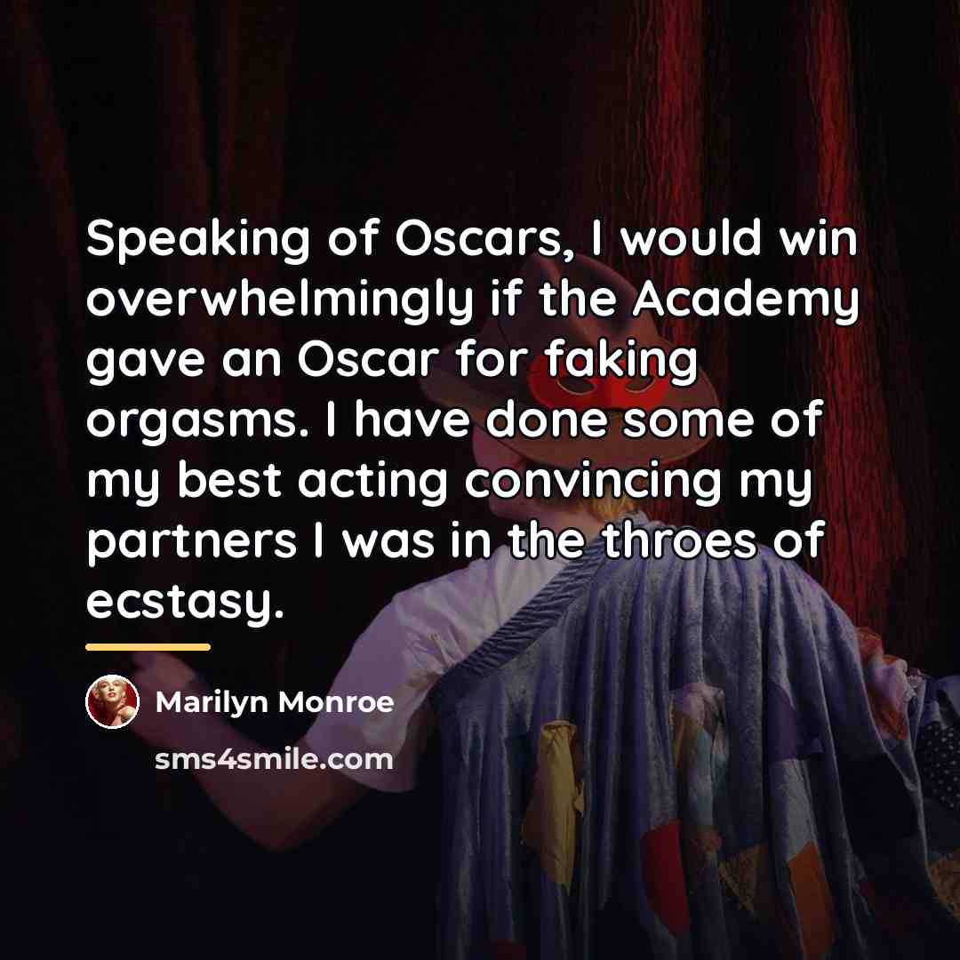 “Speaking of Oscars, I would win overwhelmingly if the Academy…” quote by Marilyn Monroe