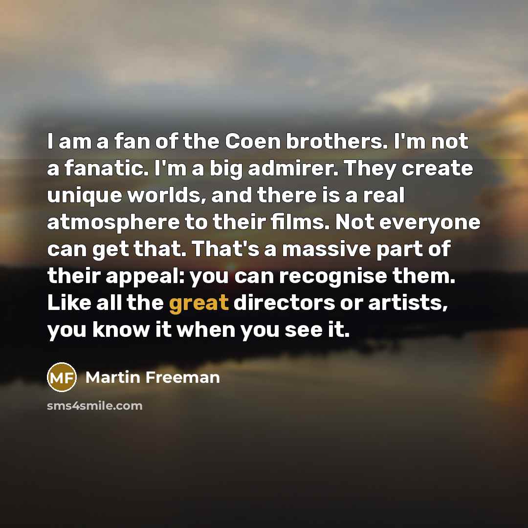 “I am a fan of the Coen brothers. I'm not…” quote by Martin Freeman