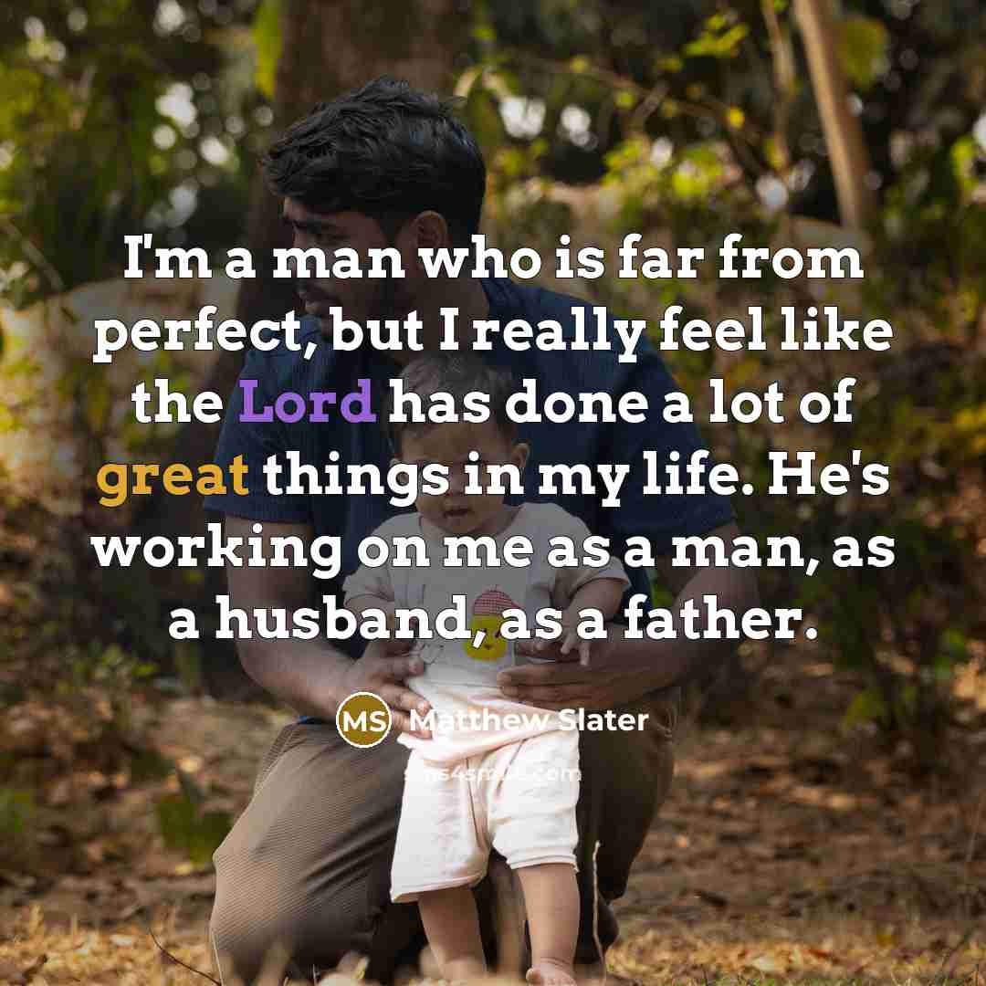“I'm a man who is far from perfect, but I…” quote by Matthew Slater