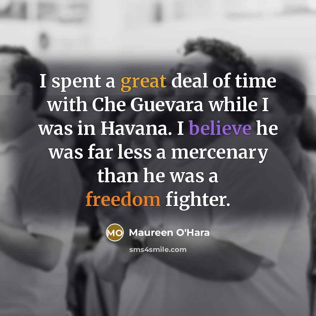 “I spent a great deal of time with Che Guevara…” quote by Maureen O'Hara