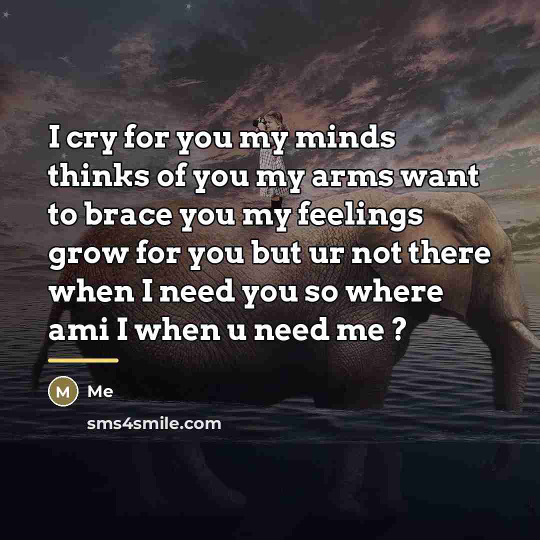 “I cry for you my minds thinks of you my…” quote by Me