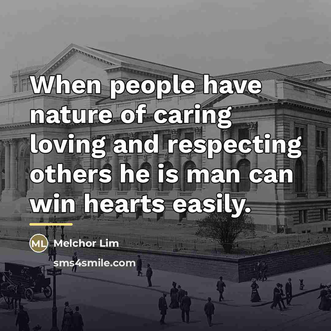 “When people have nature of caring loving and respecting others…” quote by Melchor Lim