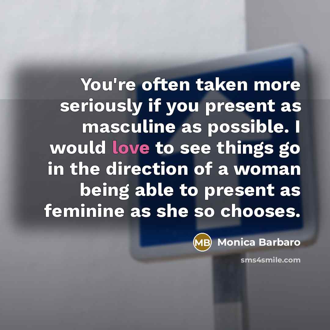 “You're often taken more seriously if you present as masculine…” quote by Monica Barbaro