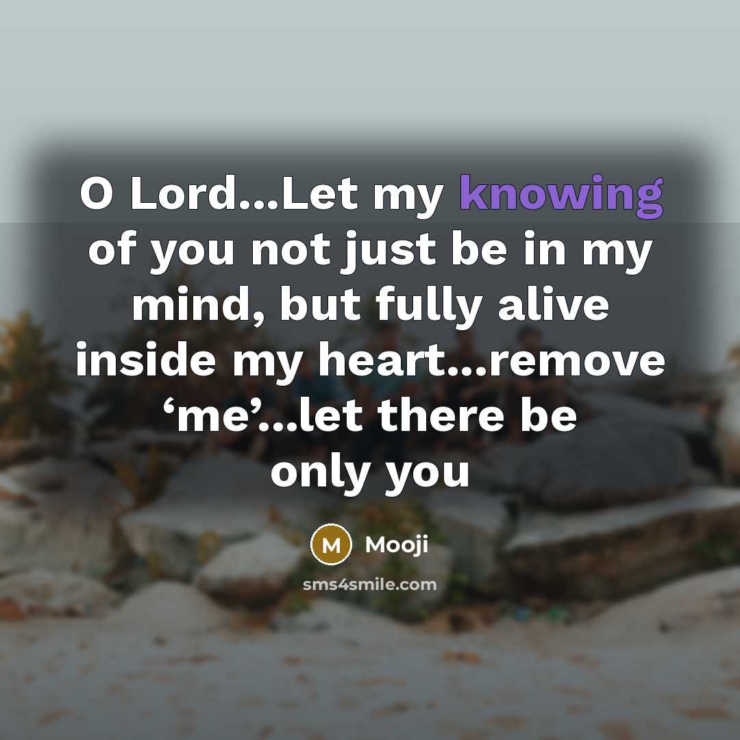 “O Lord...Let my knowing of you not just be in…” quote by Mooji