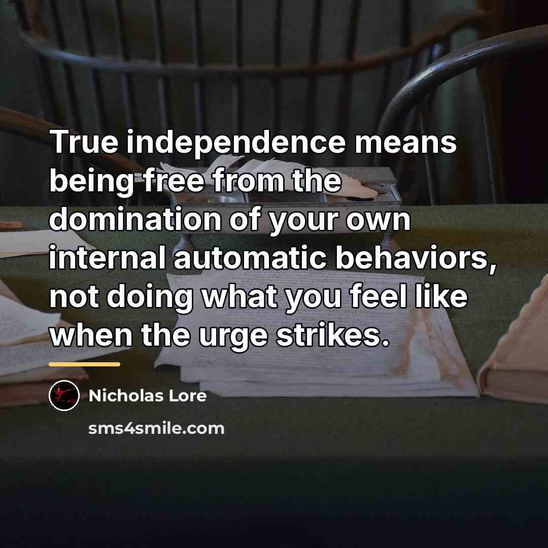 “True independence means being free from the domination of your…” quote by Nicholas Lore