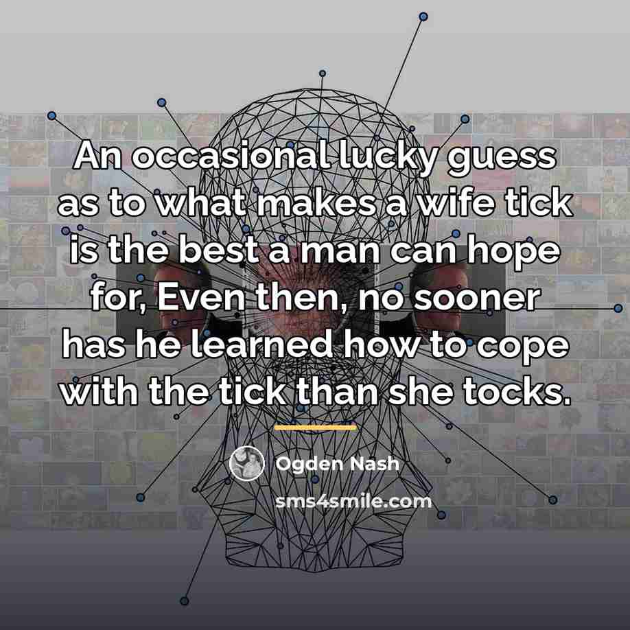 “An occasional lucky guess as to what makes a wife…” quote by Ogden Nash