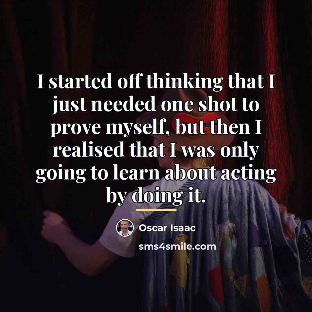 “I started off thinking that I just needed one shot…” quote by Oscar Isaac