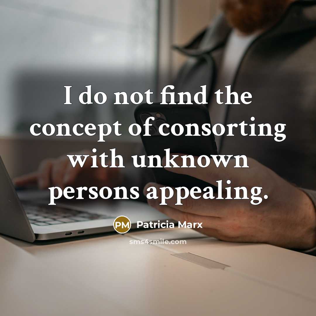 “I do not find the concept of consorting with unknown…” quote by Patricia Marx
