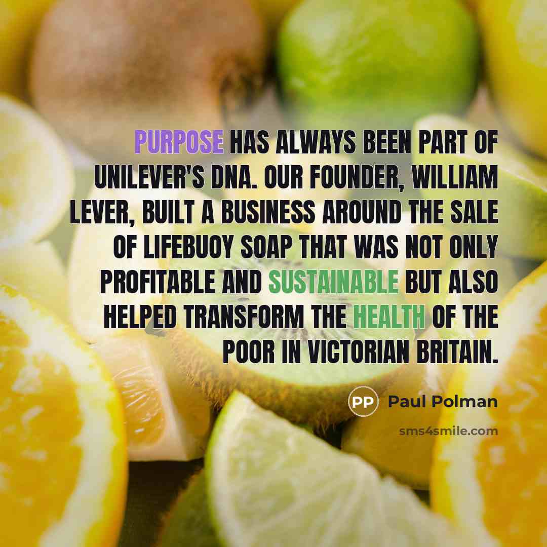 “Purpose has always been part of Unilever's DNA. Our founder,…” quote by Paul Polman