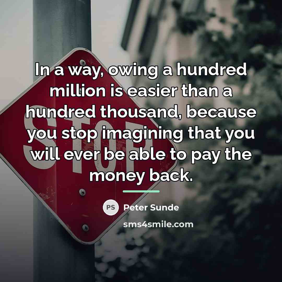 “In a way, owing a hundred million is easier than…” quote by Peter Sunde