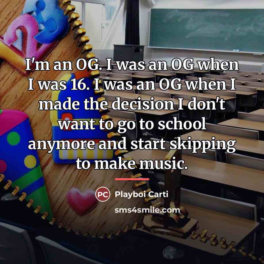 “I'm an OG. I was an OG when I was…” quote by Playboi Carti