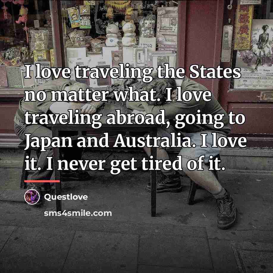 “I love traveling the States no matter what. I love…” quote by Questlove