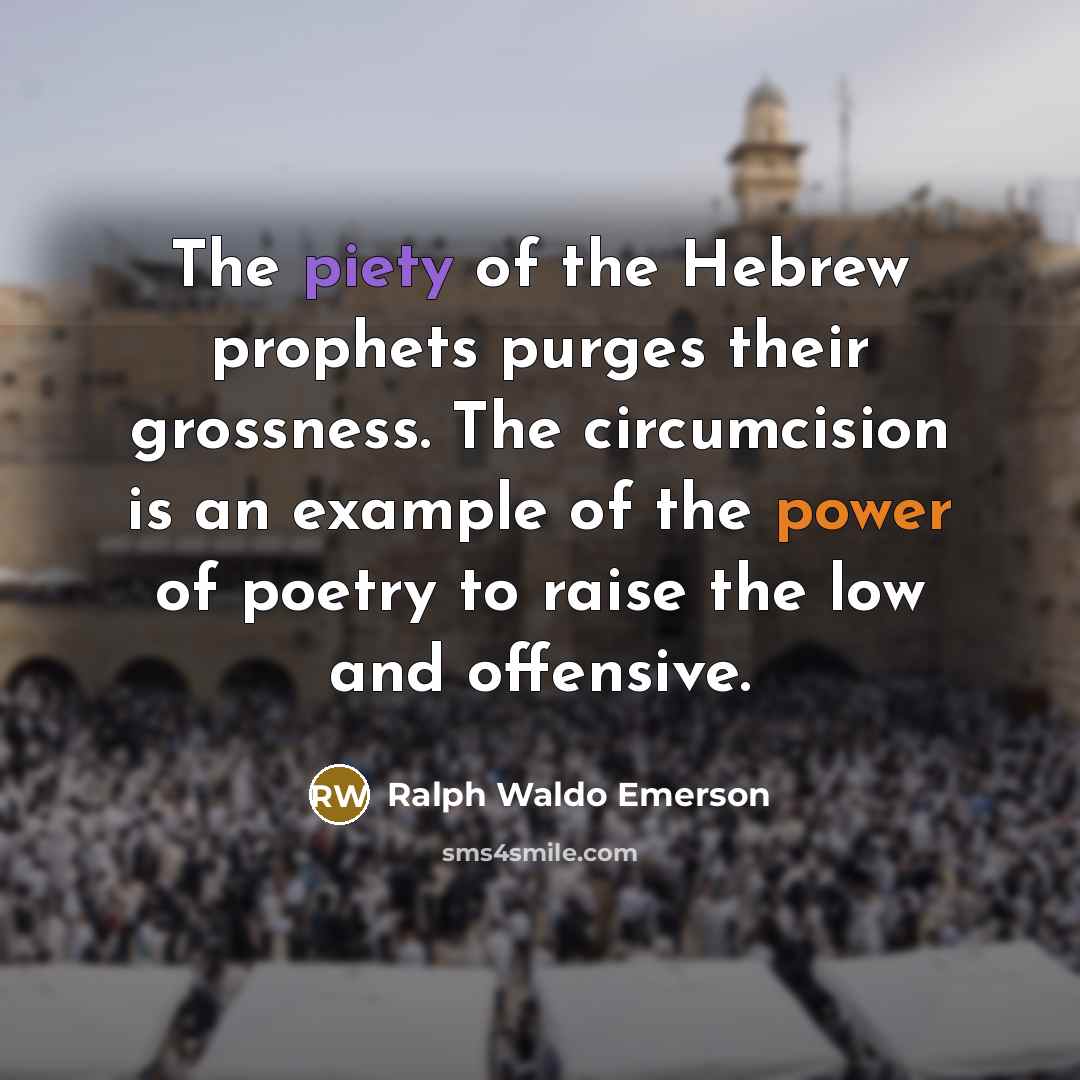 “The piety of the Hebrew prophets purges their grossness. The…” quote by Ralph Waldo Emerson
