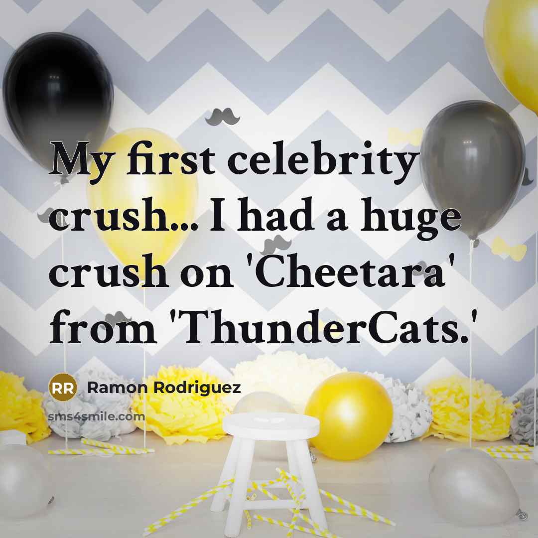 “My first celebrity crush... I had a huge crush on…” quote by Ramon Rodriguez
