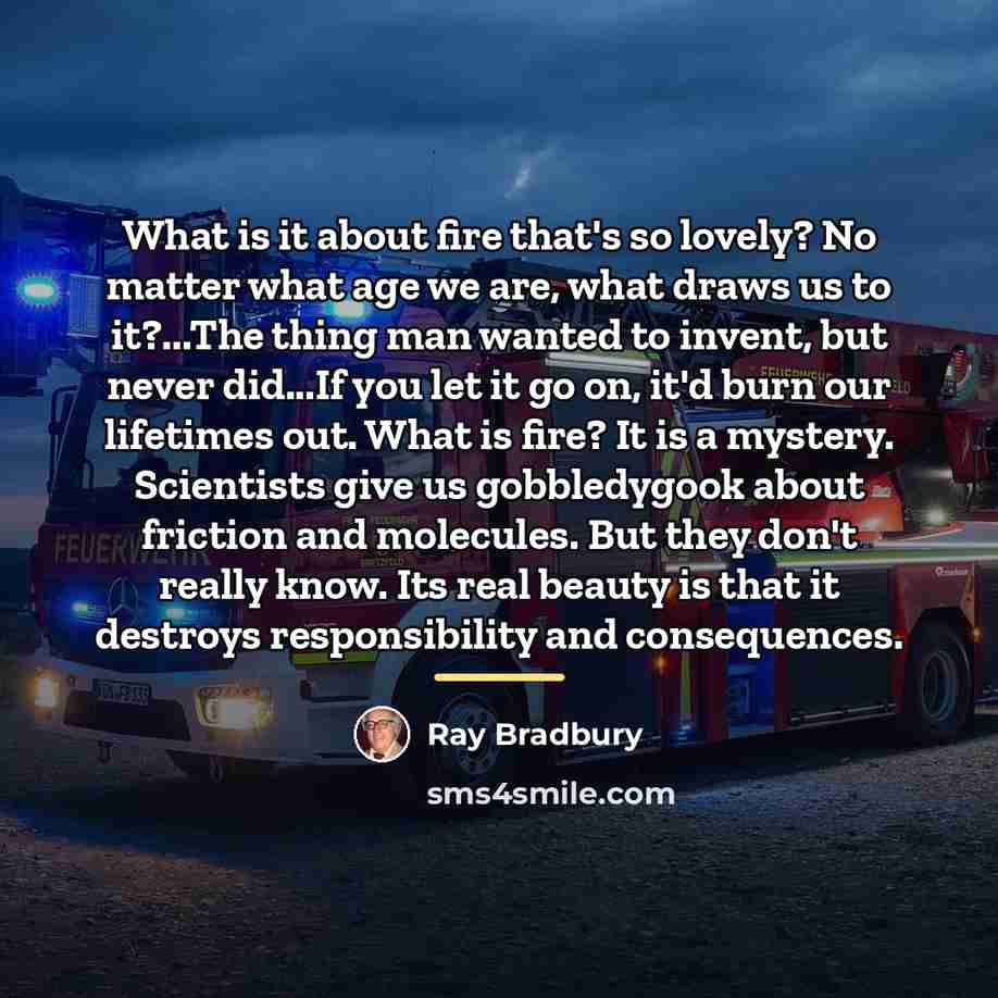 “What is it about fire that's so lovely? No matter…” quote by Ray Bradbury