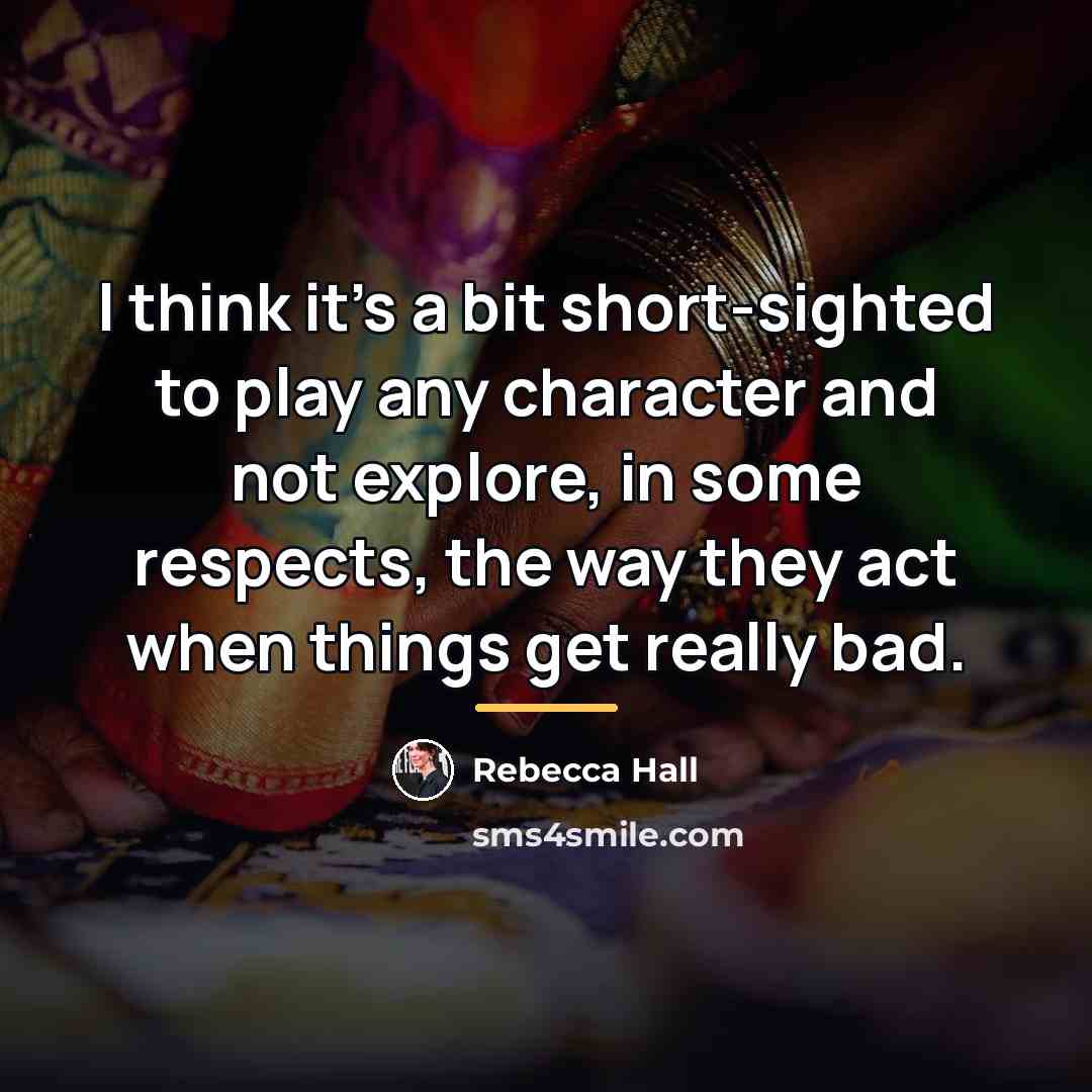 “I think it's a bit short-sighted to play any character…” quote by Rebecca Hall